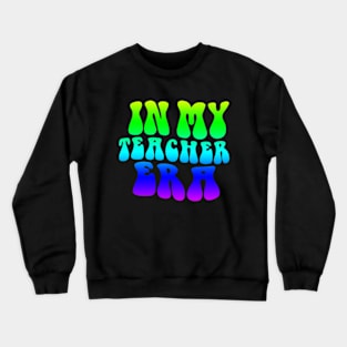 In My Art Teacher Era Crewneck Sweatshirt